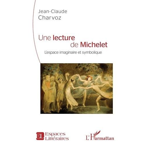 Une Lecture De Michelet - L'espace Imaginaire Et Symbolique