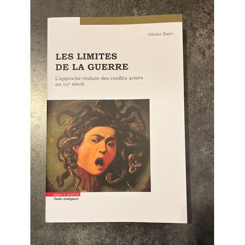 Limiter La Guerre - Politique Réaliste Et Conflits Armés Au Xxie Siècle