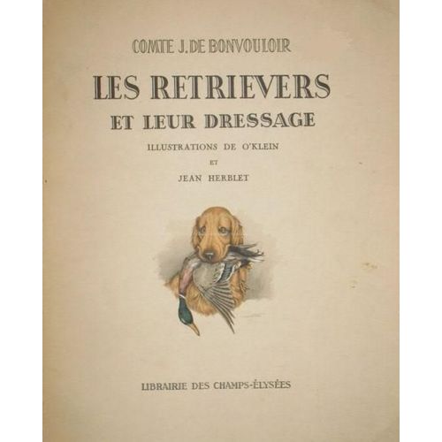 Les Retrievers Et Leur Dressage Édition De 1948
