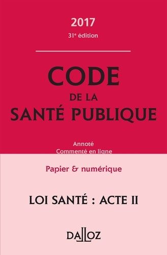 Code De La Santé Publique, Annoté, Commenté En Ligne - Edition 2017