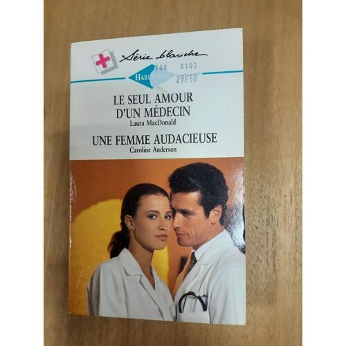 Harlequin N.411 - Le Seul Amour D'un Medecin - Une Femme Audacieuse
