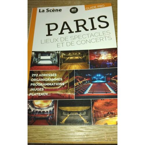 Paris Lieux De Spectacles Et De Concerts. Guide Pro. La Scène
