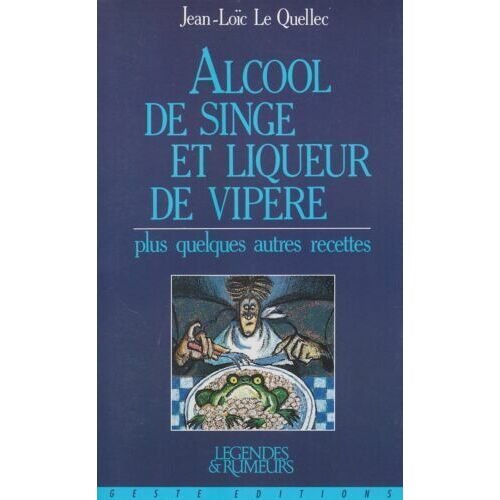 Alcool De Singe Et Liqueur De Vipere Plus Quelques Autres Recettes