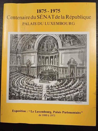 Exposition: Le Luxembourg Palais Parlementaire De 1800 À 1975