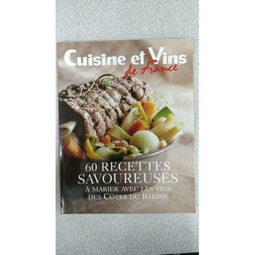 Cuisine Et Vins De France - 60 Recettes Savoureuses