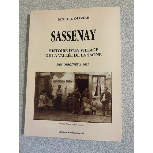 Sassenay : Histoire D'un Village De La Vallée De La Saone - Des Origines À 1939