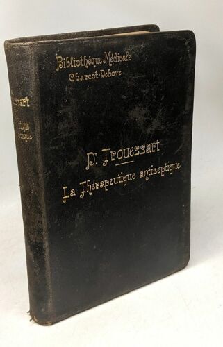 La Thérapeutique Antiseptique Préface Par Dujardin-Beaumetz