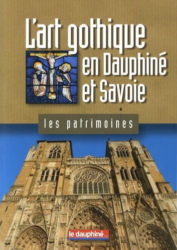 L'art Gothique En Dauphiné Et Savoie