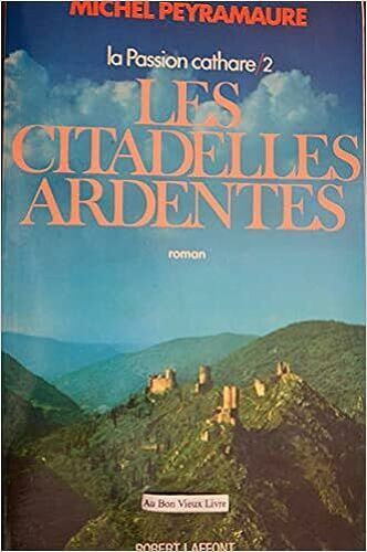 La Pasion Cathare 2 Les Citadelles Ardentes