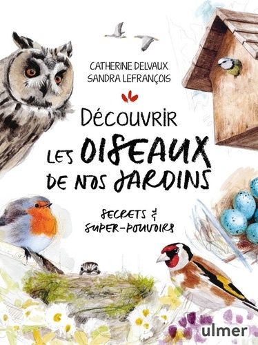 Découvrir Les Oiseaux De Nos Jardins - Secrets & Super-Pouvoirs