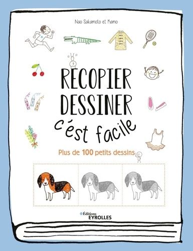 Recopier, Dessiner : C'est Facile - Plus De 100 Petits Dessins
