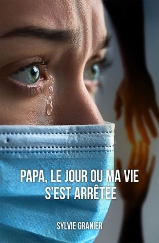Papa, Le Jour Où Ma Vie S'est Arrêtée