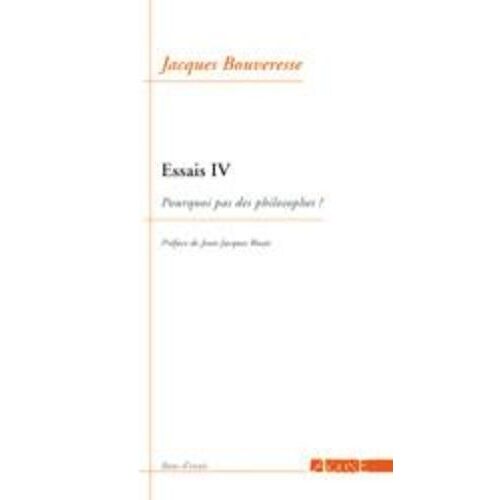 Essais - Tome 4, Pourquoi Pas Des Philosophes ?
