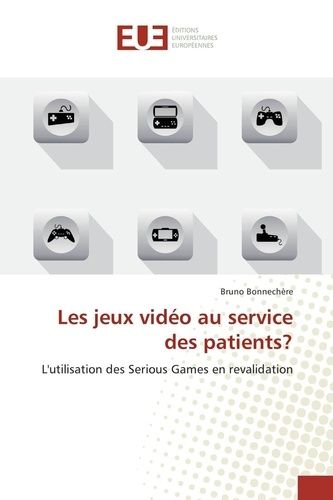 Les Jeux Vidéo Au Service Des Patients ? - L'utilisation Des Serious Games En Revalidation