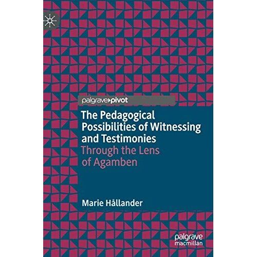 The Pedagogical Possibilities Of Witnessing And Testimonies