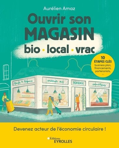 Ouvrir Son Magasin Bio - Local - Vrac - Devenez Acteur De L'économie Circulaire