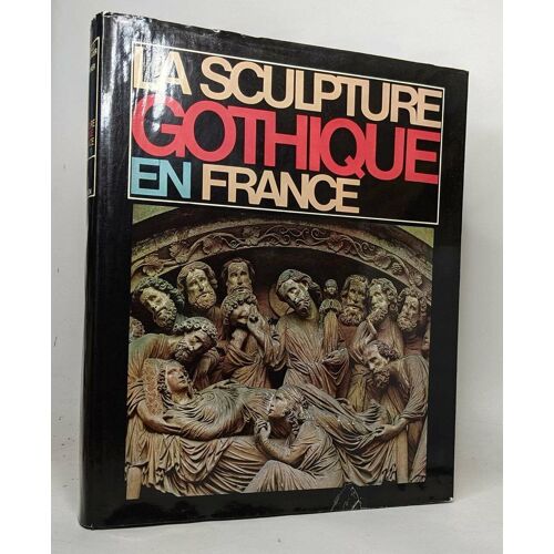 La Sculpture Gothique En France 1140-1270