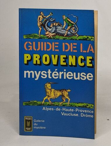 Guide De La Provence Mystérieuse: Alpes-De-Haute-Provence / Vaucluse / Drôme