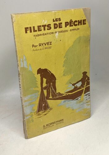 Les Filets De Pêche Fabrication Modèles Emploi Préface De G Nicole Ryvez