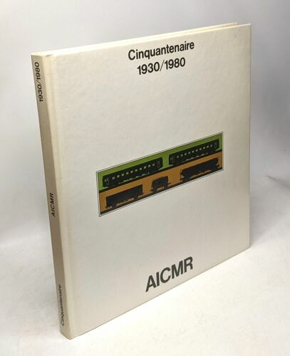 Cinquantenaire 1930/1980 Association Internationale Des Constructeurs De Matériel Roulant Aicmr