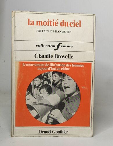 La Moitié Du Ciel Le Mouvement De Libération Des Femmes Aujourd'hui En Chine