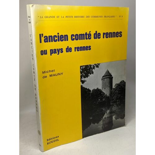 L'ancien Comté De Rennes Ou Pays De Rennes (Collection La Grande Et La Petite Histoire Des Communes Françaises N°9)