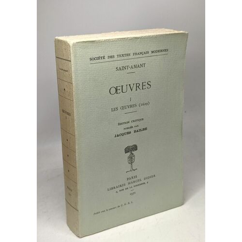 Oeuvres I Les Oeuvres (1629) Saint-Amant - Édition Critique Publiée Par Jacques Balbé