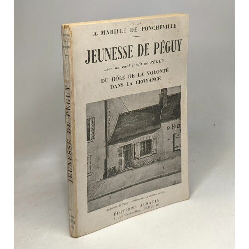 Jeunesse De Péguy Avec Un Essai Inédit De Péguy: Du Rôle De La Volonté Dans La Croyance