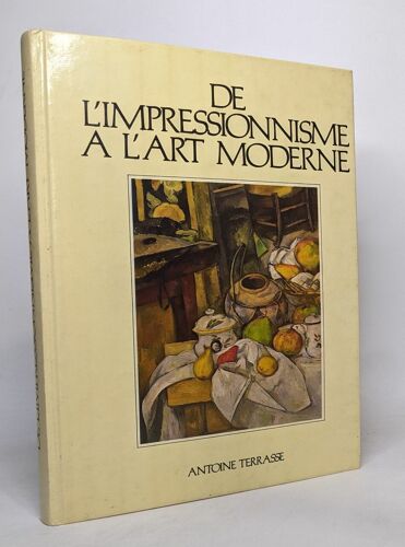 De L'impressionnisme À L'art Moderne - De Cezanne A Matisse Les Sources Du Xxe Siècle