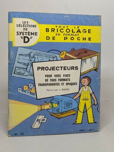 Les Selections De Système ""D"" Tout Le Bricolage En Format De Poche - Projecteurs Pour Vues Fixes De Tous Formats Transparentes Et Opaques