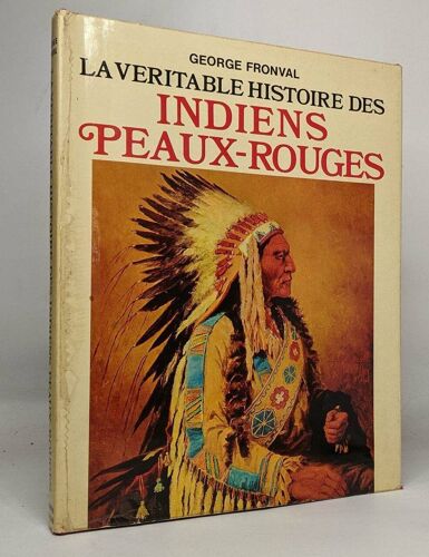 La Véritable Histoire Des Indiens Peaux-Rouges