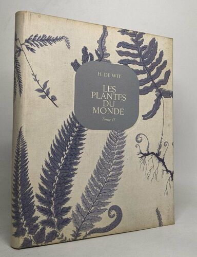 Les Plantes Du Monde - Les Plantes À Fleurs Tome Ii