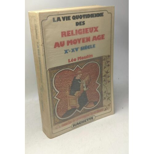 La Vie Quotidienne Des Relgieux Au Moyen Âge X-Xve Siècle
