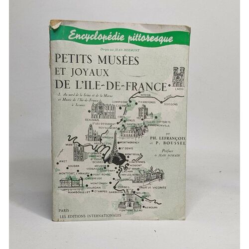 Petits Musees Et Joyaux De L'ile-De-France. Tome I : Au Nord De La Seine Et De La Marne