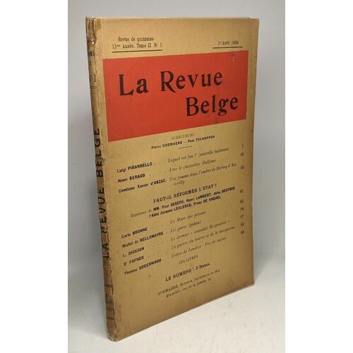 La Revue Belge - 1er Avril 1934 - 11me Année Tome Ii N°1 --- Faut-Il Réformer L'état