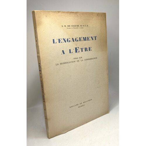 L'engagement À L'être - Essai Sur La Signification De La Connaissance