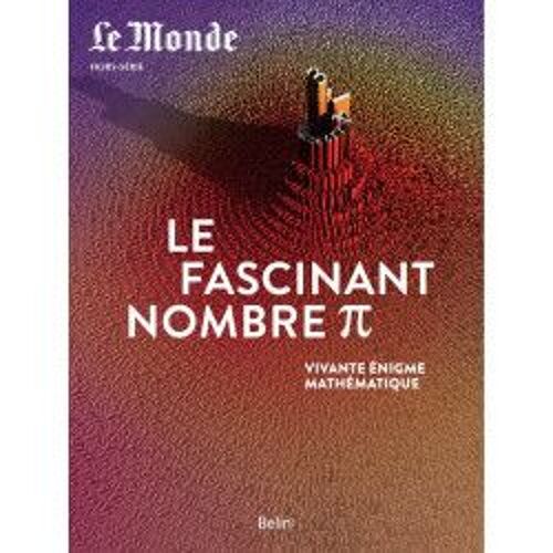 Le Monde Hors-Serie N°41h - Le Fascinant Nombre Pi : Vivante Enigme Mathematique