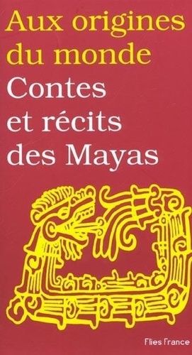 Contes Et Récits Des Mayas