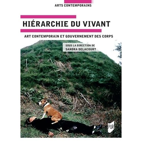 Hiérarchies Du Vivant - Art Contemporain Et Gouvernement Des Corps