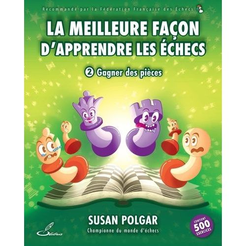 La Meilleure Façon D'apprendre Les Échecs - Tome 2, Gagner Des Pièces