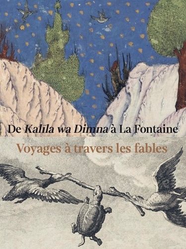 De Kalila Wa Dimna À La Fontaine - Voyage À Travers Les Fables