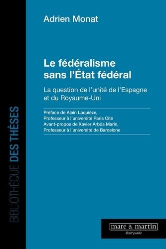 Le Fédéralisme Sans L'etat Fédéral - La Question De L'unité De L'espagne Et Du Royaume-Uni