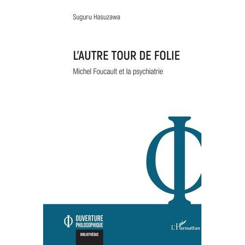 L'autre Tour De Folie - Michel Foucault Et La Psychiatrie