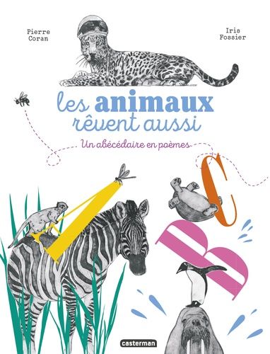 Les Animaux Rêvent Aussi - Un Abécédaire En Poèmes