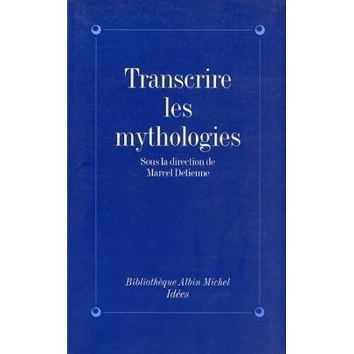 Transcrire Les Mythologies - Tradition, Écriture, Historicité, - Colloque De Taormina, 10-12 Septembre 1992