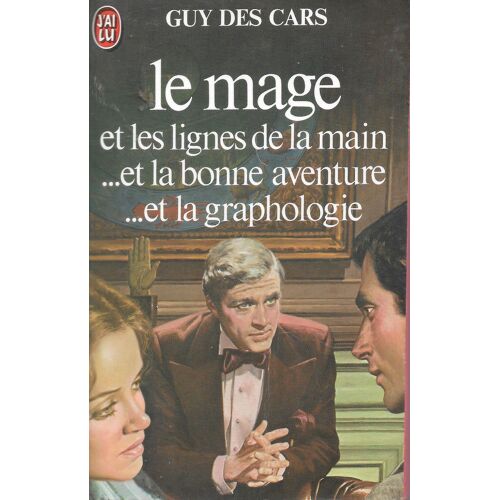 Guy Des Cars - Le Mage Et Les Lignes De La Main ... Et La Bonne Aventure ... Et La Graphologie