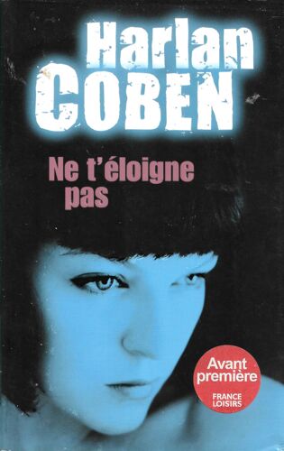 Harlan Coben - Ne T'Éloigne Pas