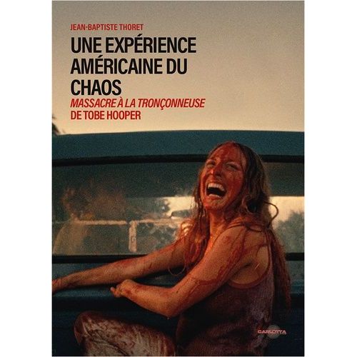 Une Expérience Américaine Du Chaos - Massacre À La Tronçonneuse De Tobe Hooper