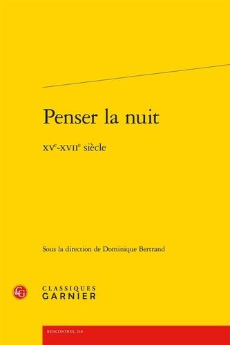 Penser La Nuit - Xve-Xviie Siècle