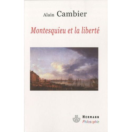 Montesquieu Et La Liberté - Essai Sur "De L'esprit Des Lois
